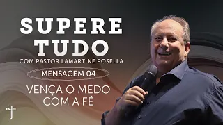 VENÇA O MEDO COM A FÉ  | Palavra de Hoje | Lamartine Posella