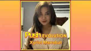 Xyriel Manabat | Push Evolution