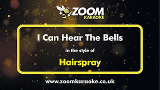 Hairspray - I Can Hear The Bells - Karaoke Version from Zoom Karaoke