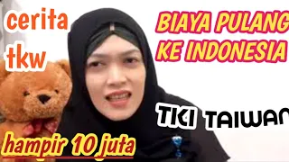 Biaya pulang ke Indonesia  tki taiwan