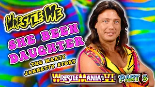 SHE BEEN DAUGHTER : The Marty Jannetty Story | WWF WrestleMania 6 Part 3 - Wrestle Me Review