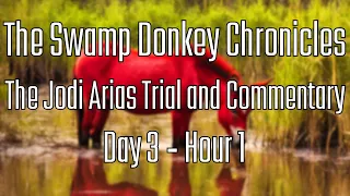 The Swamp Donkey Chronicles | The Jodi Arias Trial And Commentary | Day 3 Hour 1