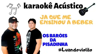 Os Barões da Pisadinha - Já Que Me Ensinou a Beber (KARAOKÊ ACÚSTICO)