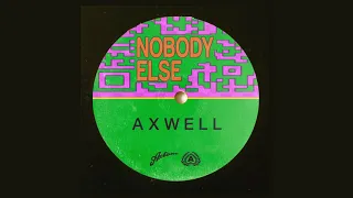 Axwell - Nobody Else (Extended Mix)