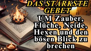 Das stärkste und kraftvollste Gebet, um Zaubersprüche, Flüche, Hexenneide und den bösen Blick zu bre