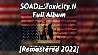 System Of A Down - Toxicity II (FULL ALBUM) [Remastered 2022]