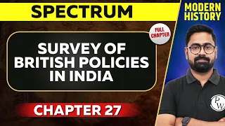 Survey of British Policies in India FULL CHAPTER | Spectrum Chapter 27 | UPSC Preparation