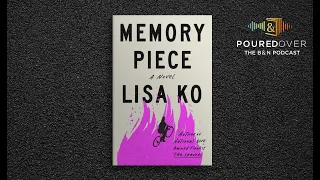 #PouredOver: Lisa Ko on Memory Piece