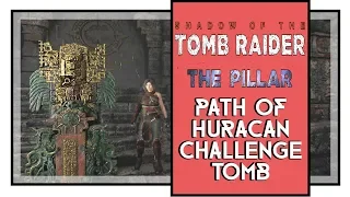 Shadow of the Tomb Raider Path of Huracan Challenge Tomb Walkthrough [SOTTR The Pillar DLC]