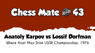 Anatoly Karpov vs Lossif Dorfman • Where May Drink - USSR Championship, 1976