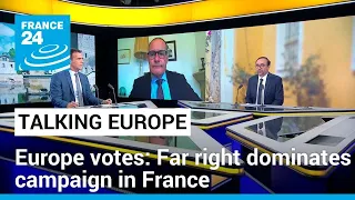 Europe votes: Far right dominates campaign in France • FRANCE 24 English