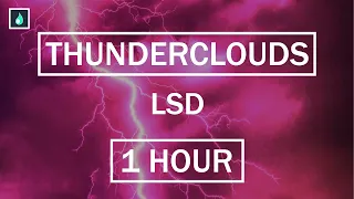 Thunderclouds - LSD [1 HOUR]