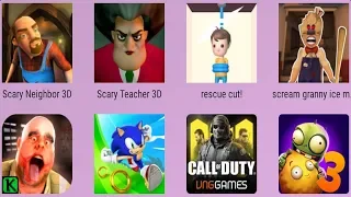 Scary Neighbor,Scream Granny Ice Mod,Call of Duty,Mr Meat,Scary Teacher,Rescue Cut,PvZ 3,Sonic Dash