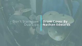 Dua Lipa - Don't Start Now - Nathan Edwards Drum Cover