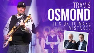 Travis Osmond: "It's OK to Make Mistakes"