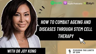 How to Combat Ageing and Diseases Through Stem Cell Therapy with Dr Joy Kong