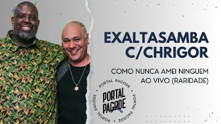 Exaltasamba com Chrigor  - Como Nunca amei Ninguem  Ao Vivo (SÓ AS ANTIGAS)