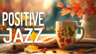 Positive Jazz Music ☕ Exquisite Autumn Jazz and Elegant September Bossa Nova Music for Good New Day