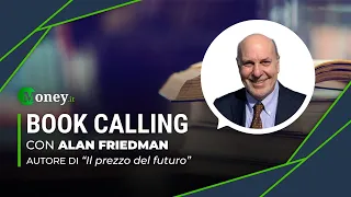 Quale prezzo deve pagare l’Italia per il suo futuro? Con Alan Friedman - Book Calling