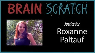 BrainScratch: Justice for Roxanne Paltauf