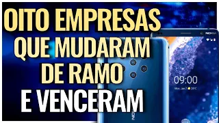 8 EMPRESAS QUE MUDARAM DE RAMO E TIVERAM MUITO SUCESSO