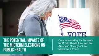 The Potential Impacts of the Midterm Elections on Public Health - Webinar