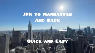 JFK to Manhattan and Back - Quick and Easy