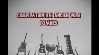 Compilation Rai Ancien Vol2 (2004-2005-2006) [ Dj ANes ReMix ]