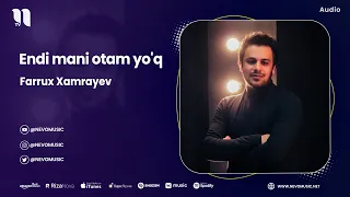 Farrux Xamrayev - Endi mani otam yo'q (audio 2023)