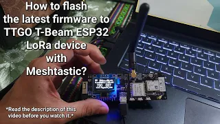 Meshtastic Flasher | How to flash the latest firmware to TTGO T-Beam v1.1 ESP32 LoRa 915MHz?