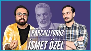 Parçalıyoruz: İsmet Özel