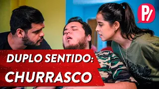 DUPLO SENTIDO: CHURRASCO | PARAFERNALHA