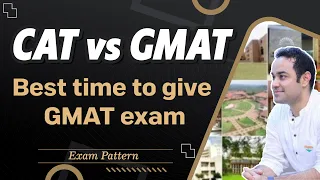 CAT vs GMAT | Exam Pattern | Best time to give GMAT exam