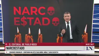 Narcoestado. El editorial de Pablo Rossi