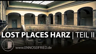 Lost Places Harz II - Verlassene Orte im nördlichsten Mittelgebirge Deutschlands - Dokumentarfilm