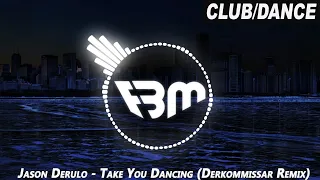 Jason Derulo - Take You Dancing (Derkommissar Remix) | FBM