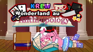 “It’s a mystery, Anthropology!” || Krew Wonderland au ||
