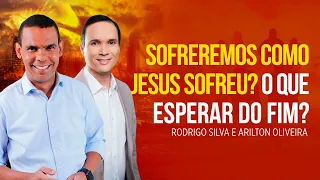 Rodrigo Silva e Arilton Oliveira | SOFRIMENTOS E AFLIÇÕES NO APOCALIPSE