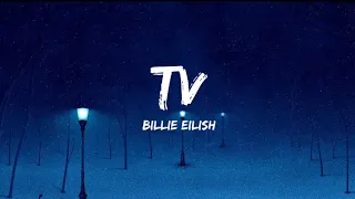 Billie Eilish - TV (Lyrics) | Maybe I'm the problem.