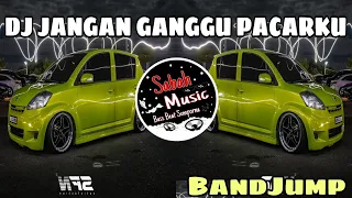 SABAH MUSIC - DJ JANGAN GANGGU PACARKU(BANDJUMP)