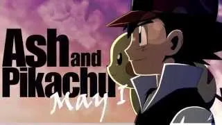 Ash and Pikachu - May I - AMV