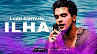 Luan Santana - ILHA (Letra/Lyrics) | Super Letra