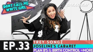 DCMWG talks - Trey Songz, Joseline’s Cabaret, Plan B’s & Birth Control +More - Ep33 - “Issa Reunion”