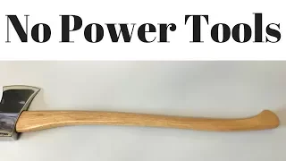 How to make an axe handle WITHOUT power tools