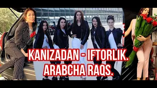 KANIZADAN - IFTORLIK  VA ARABCHA RAQS.