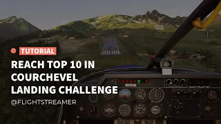 MSFS Tutorial: How to score top 10 in Courchevel landing challenge in new MS Flight Simulator