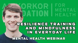 Resilience Training and Mindfulness in Everyday Life - Nick Wignall, Ph.D. - Mental Health Webinar