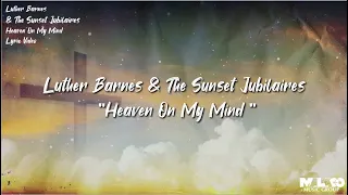 Luther Barnes & The Sunset Jubilaires - Heaven On My Mind (Lyric Video)