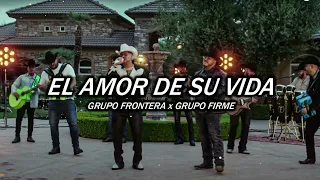Grupo Frontera x Grupo Firme - EL AMOR DE SU VIDA (2023)