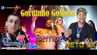 Neto LX -  Gordinho Gostoso (REMIX 2015) Dj Rodrigo Pé